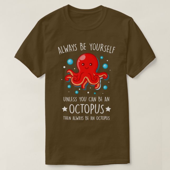 Always Be yourself unless you can be Octopus Funny T-Shirt (Design Front)