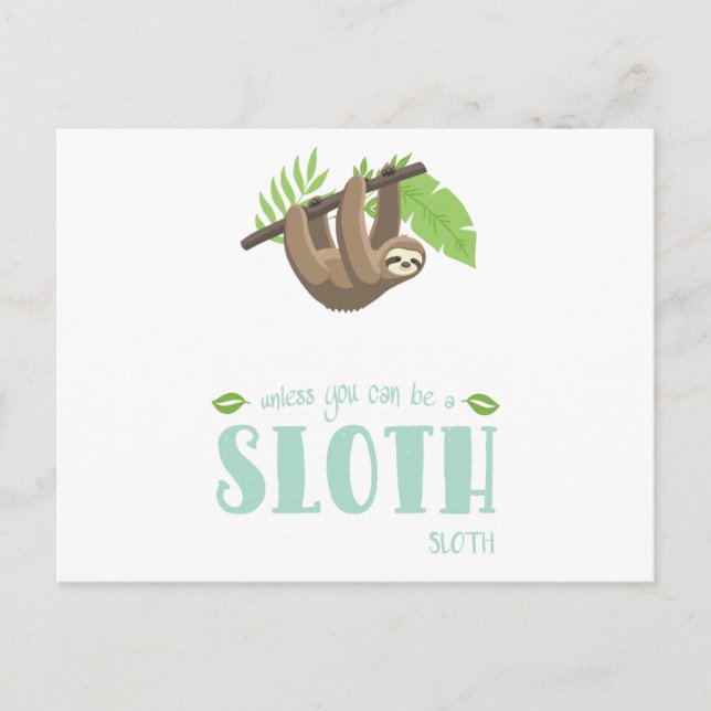 Always Be Yourself Unless You Can Become A Sloth Postcard (Front)