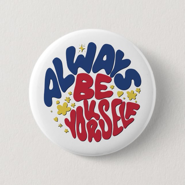 Always Be Yourself -  Uplifting Slogan 2 Inch Round Button (Front)