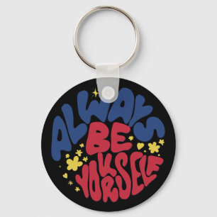 Always Be Yourself - Uplifting Slogan Keychain