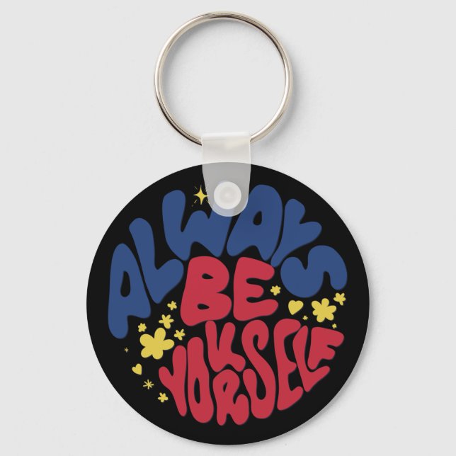 Always Be Yourself -  Uplifting Slogan Keychain (Front)