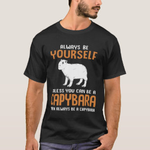 Always Be Yourself Zoo Rodent  Capybara T-Shirt