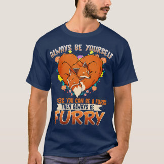 Always be yoursunless you can be a 17 T-Shirt