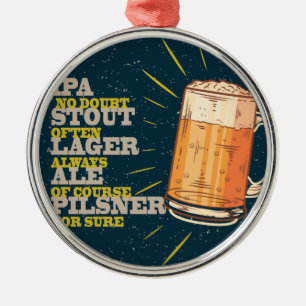 Always Beer Metal Ornament