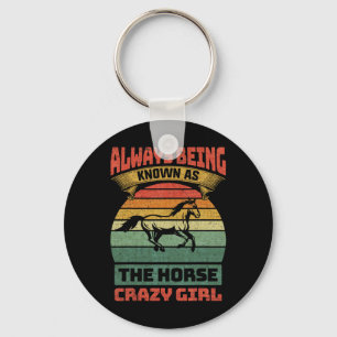 Always Being Known As The Horse Crazy Girl Keychain