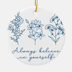ALWAYS BELIEVE CERAMIC ORNAMENT