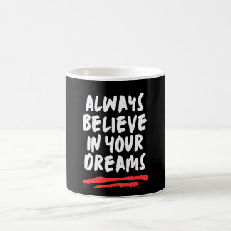 Always Believe In Your Dreams Coffee Mug