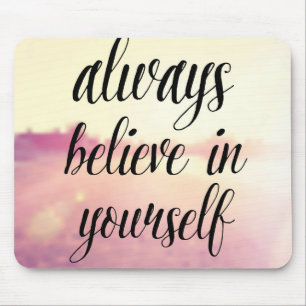 Always Believe In Yourself 2 Mouse Pad