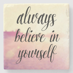 Always Believe In Yourself 2 Stone Coaster