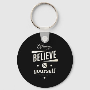 Always Believe In Yourself Cool Inspirational Quot Keychain