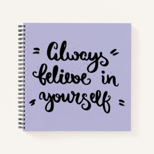 Always Believe In Yourself Notebook