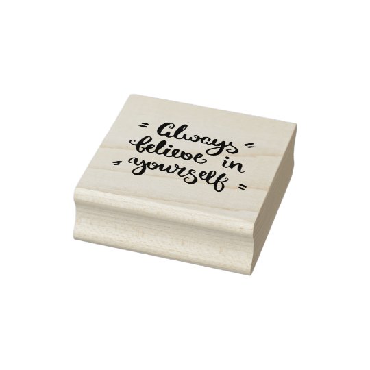 Always Believe In Yourself Rubber Stamp