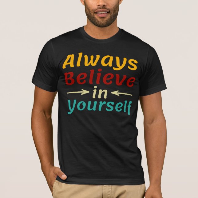 Always Believe In Yourself T-Shirt (Front)