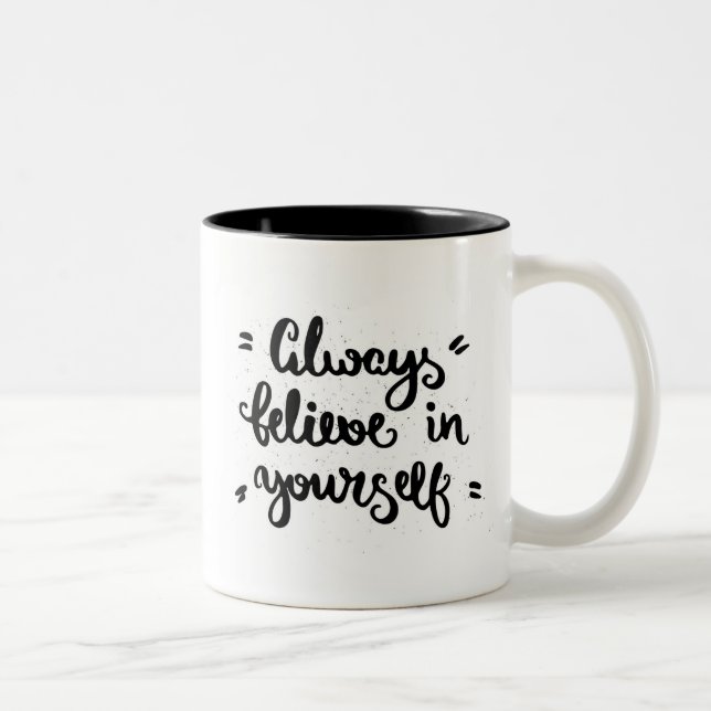 Always Believe In Yourself Two-Tone Coffee Mug (Right)