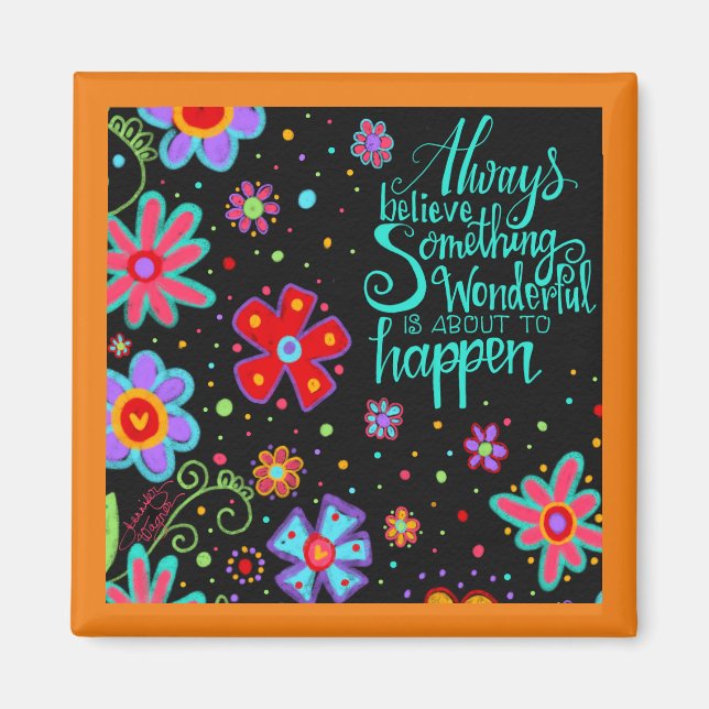 Always Believe Something Wonderful Floral Trendy  Magnet (Front)