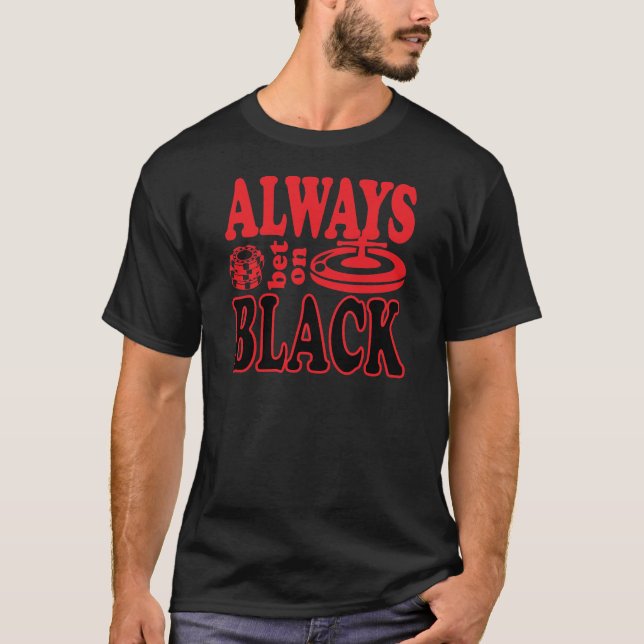 Always bet on Black - Gambler T-Shirt (Front)