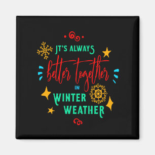 Always Better Together in Winter Weather Xmas, ZSG Magnet