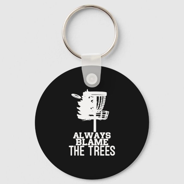Always Blame The Trees Disc Golf Player Frisbee Go Keychain (Front)