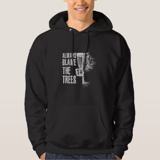 Always Blame The Trees Disc Golf Quote I Retro Fri Hoodie