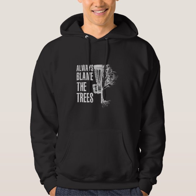 Always Blame The Trees Disc Golf Quote I Retro Fri Hoodie (Front)
