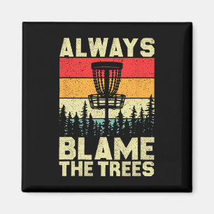 Always Blame The Trees Funny Disc Golf Retro Throw Magnet