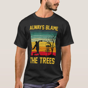 Always Blame The Trees Retro Frisbee Disc Golf App T-Shirt