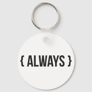Always - Bracketed - Black and White Keychain