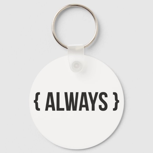 Always - Bracketed - Black and White Keychain (Front)
