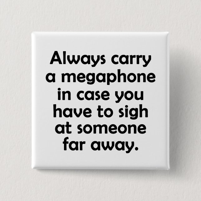 Always Carry a Megaphone 2 Inch Square Button (Front)