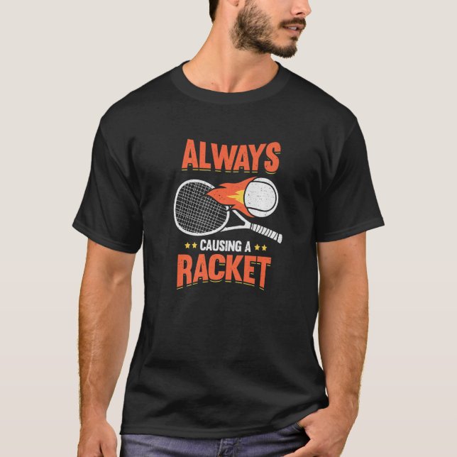 Always Causing A Racket Tennis Player Premium T-Shirt (Front)