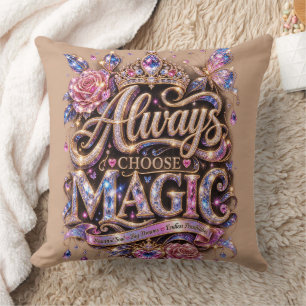 Always Choose Magic Sparkle Crystal Design Throw Pillow
