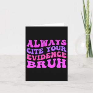 Always-Cite-Your-Evidence-Bruh Card