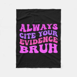 Always-Cite-Your-Evidence-Bruh Fleece Blanket
