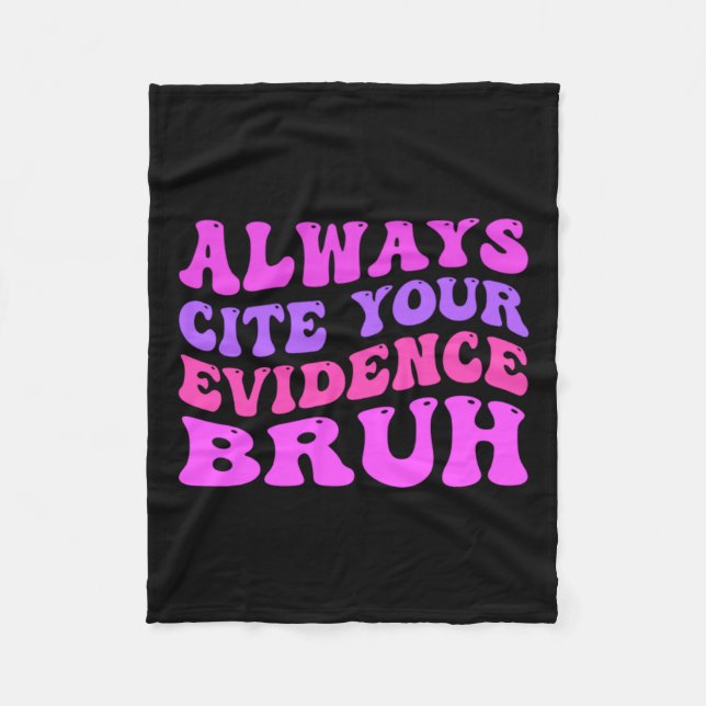 Always-Cite-Your-Evidence-Bruh Fleece Blanket (Front)
