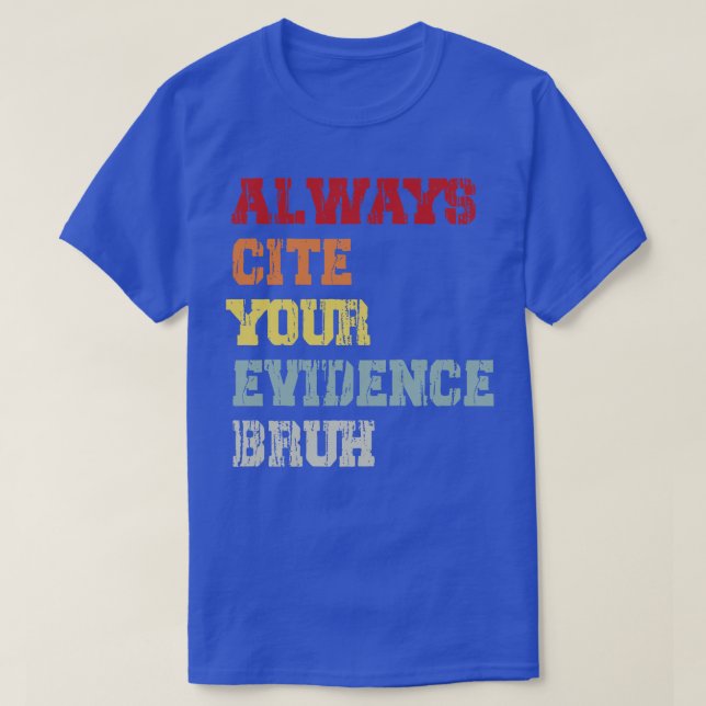 Always Cite Your Evidence Bruh T-Shirt (Design Front)