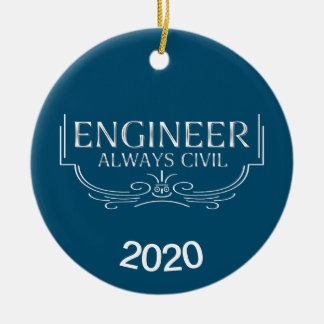 Always Civil Engineer Ceramic Ornament