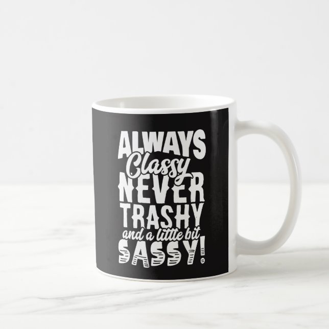 Always Classy, Never Trashy, A Little Sassy Coffee Mug (Right)