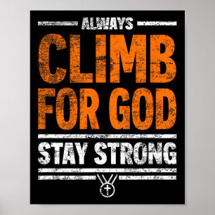 Always Climb For God, Stay Strong Poster