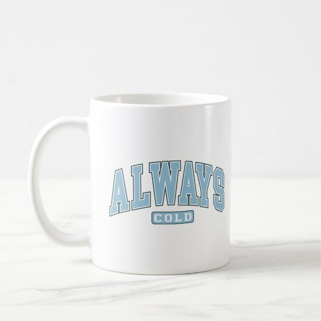 Always Cold Funny Winter Varsity Typography Tri-Bl Coffee Mug (Left)