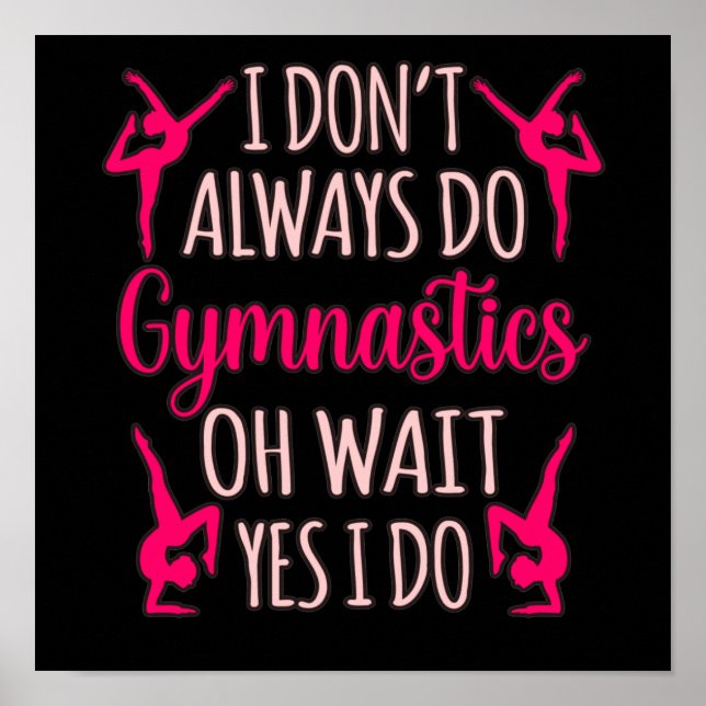 Always Do Gymnastics Gymnast Gymnastic Sports Love Poster (Front)