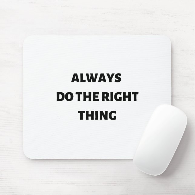Always do the right thing mouse pad (With Mouse)