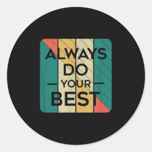 Always Do Your Best _ Retro Vintage Art _ Motivati Classic Round Sticker