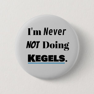 Always Doing Kegels 2 Inch Round Button