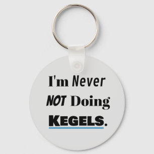 Always Doing Kegels Keychain
