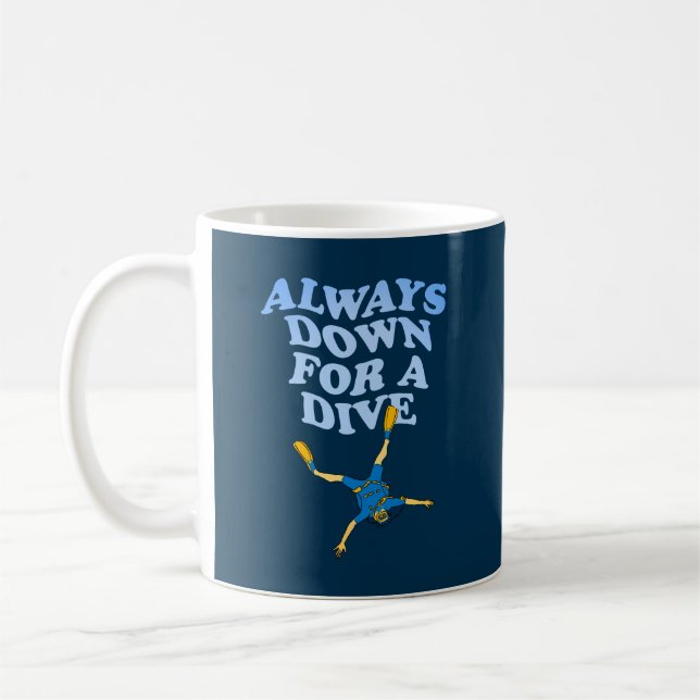 Always Down For A Dive | Funny Scuba Diving Coffee Mug (Left)