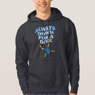 Always Down For A Dive Funny Scuba Diving Hoodie