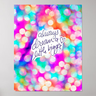 Always Dream a Little Bigger Poster