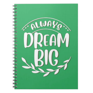   Always dream big Dream bigger Dreamer Notebook