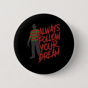 Always Follow Your Dreams Halloween Nightmare Horr 2 Inch Round Button