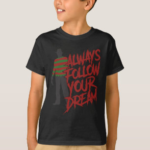 Always Follow Your Dreams Halloween Nightmare Horr T-Shirt